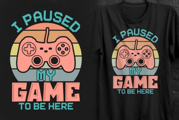 I Paused My Game to Be Here T-shirt