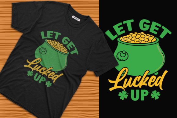 Let Get Lucked Up St. Patrick SVG File