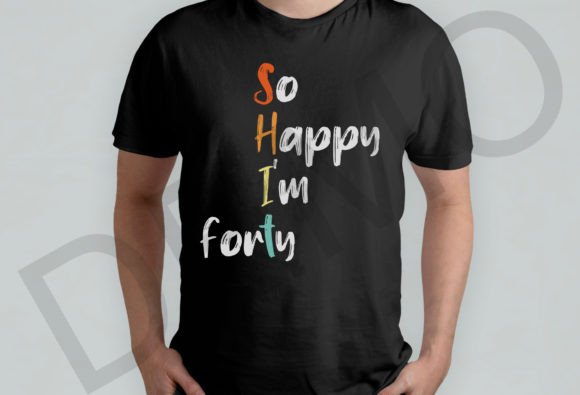 The Ultimate Guide to Using the So Happy I m Forty Gag 40 Year Old Svg for Custom Celebrations